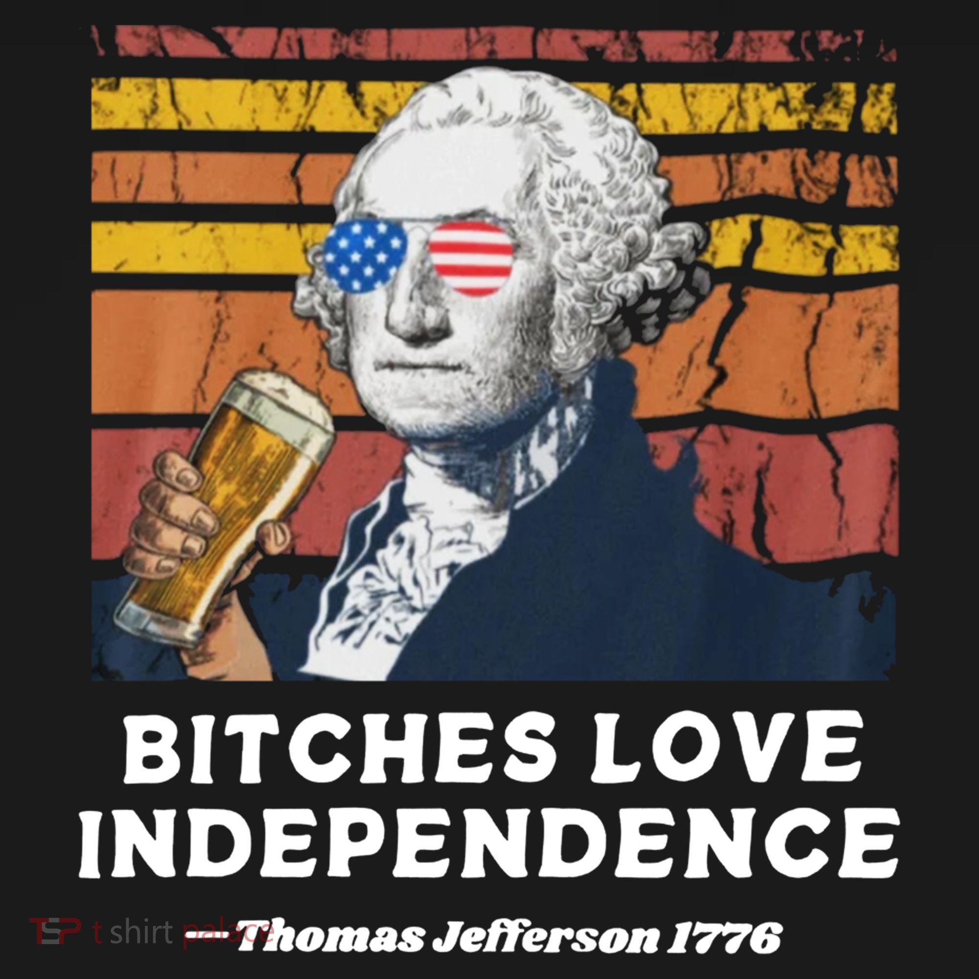 Bitches Love Independence Funny Founding Fathers 4th Of July Sweatshirt