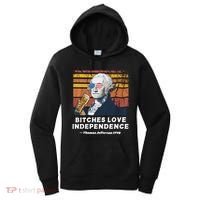 Bitches Love Independence Funny Founding Fathers 4th Of July Women's Hoodie thumb 0