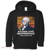 Bitches Love Independence Funny Founding Fathers 4th Of July Toddler Hoodie thumb 0