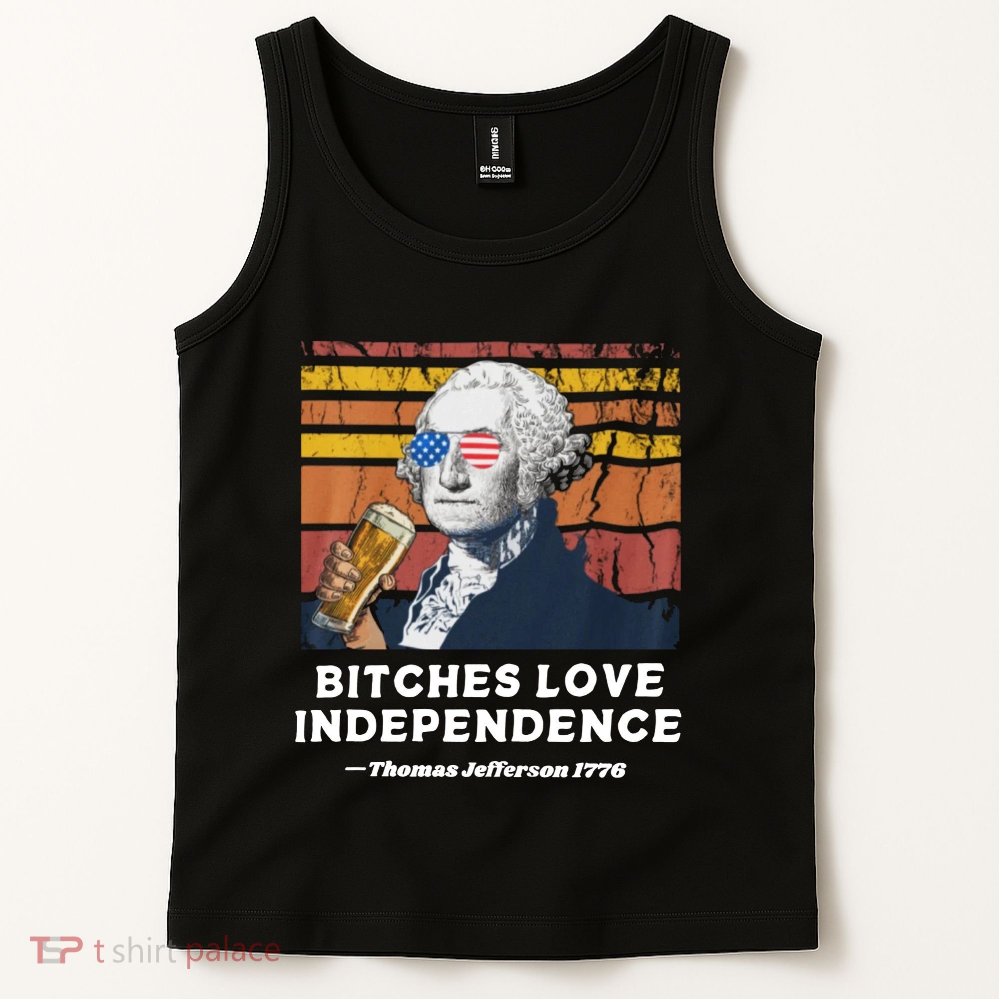 Bitches Love Independence Funny Founding Fathers 4th Of July Tank Top