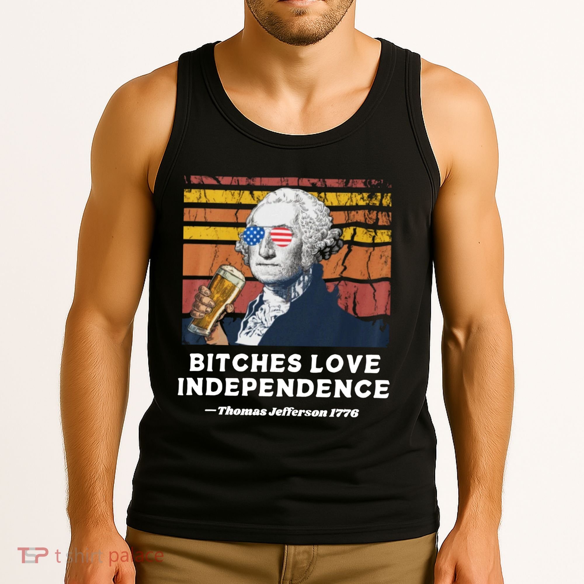 Bitches Love Independence Funny Founding Fathers 4th Of July Tank Top