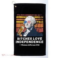 Bitches Love Independence Funny Founding Fathers 4th Of July Golf Towel thumb 0