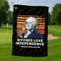 Bitches Love Independence Funny Founding Fathers 4th Of July Golf Towel thumb 1