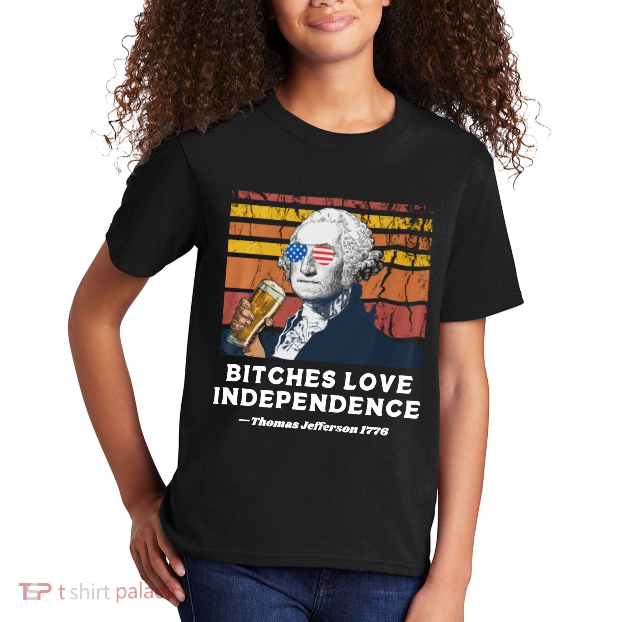Bitches Love Independence Funny Founding Fathers 4th Of July Kids T-Shirt