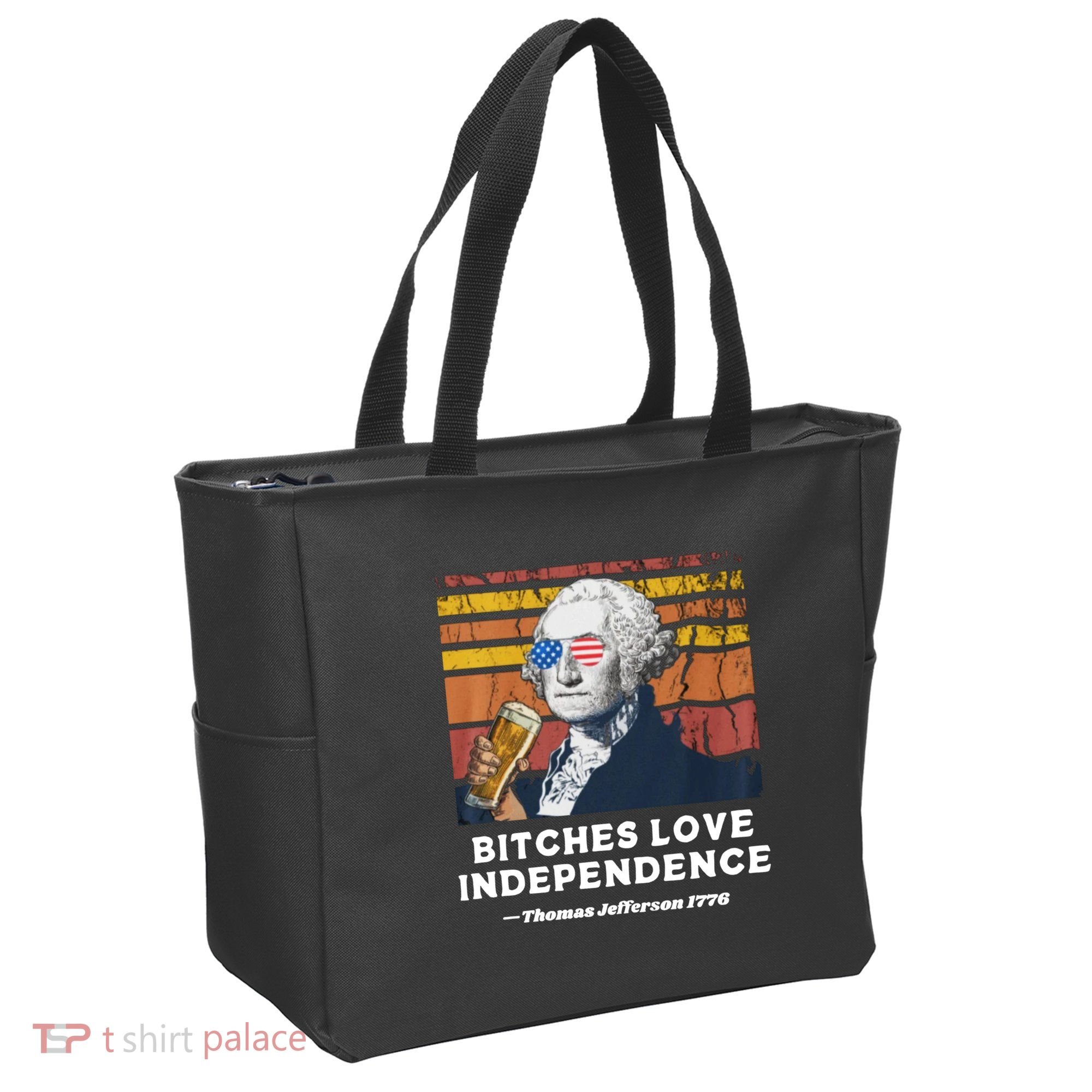 Bitches Love Independence Funny Founding Fathers 4th Of July Tote Bag