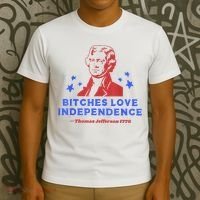 Bitches Love Independence Funny Founding Fathers 4th Of July T-Shirt thumb 3