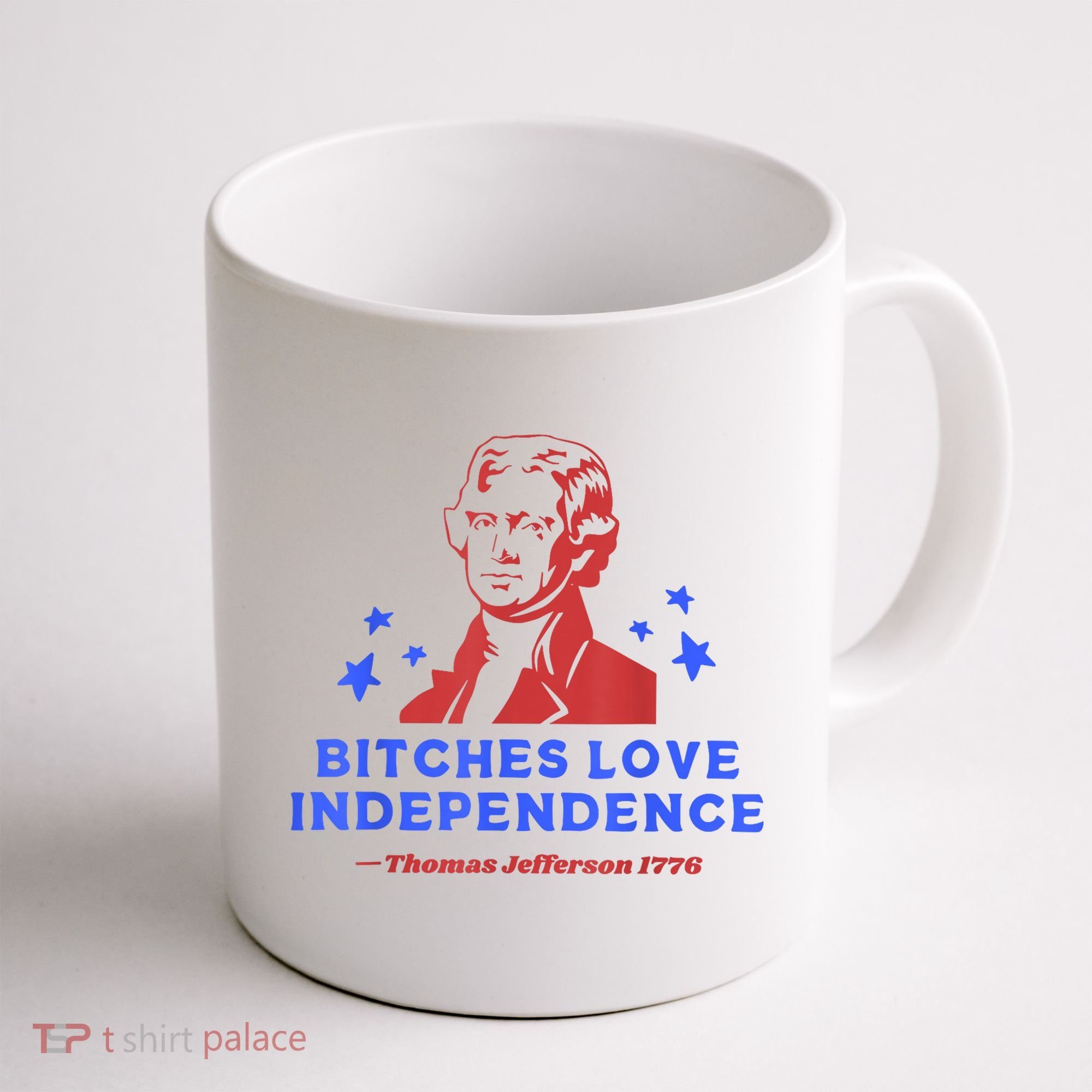 Bitches Love Independence Funny Founding Fathers 4th Of July Coffee Mug