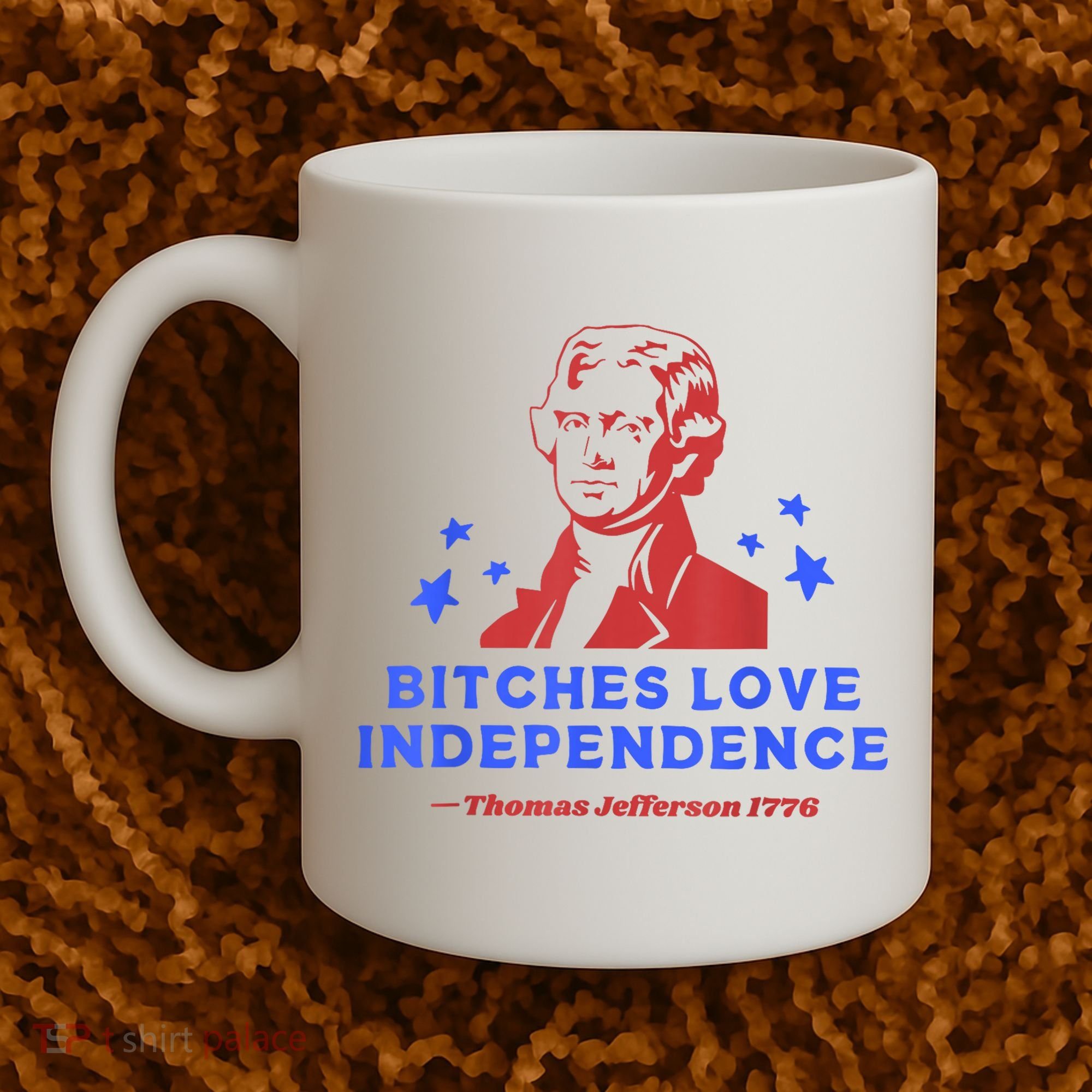 Bitches Love Independence Funny Founding Fathers 4th Of July Coffee Mug