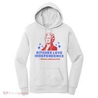 Bitches Love Independence Funny Founding Fathers 4th Of July Women's Hoodie thumb 0