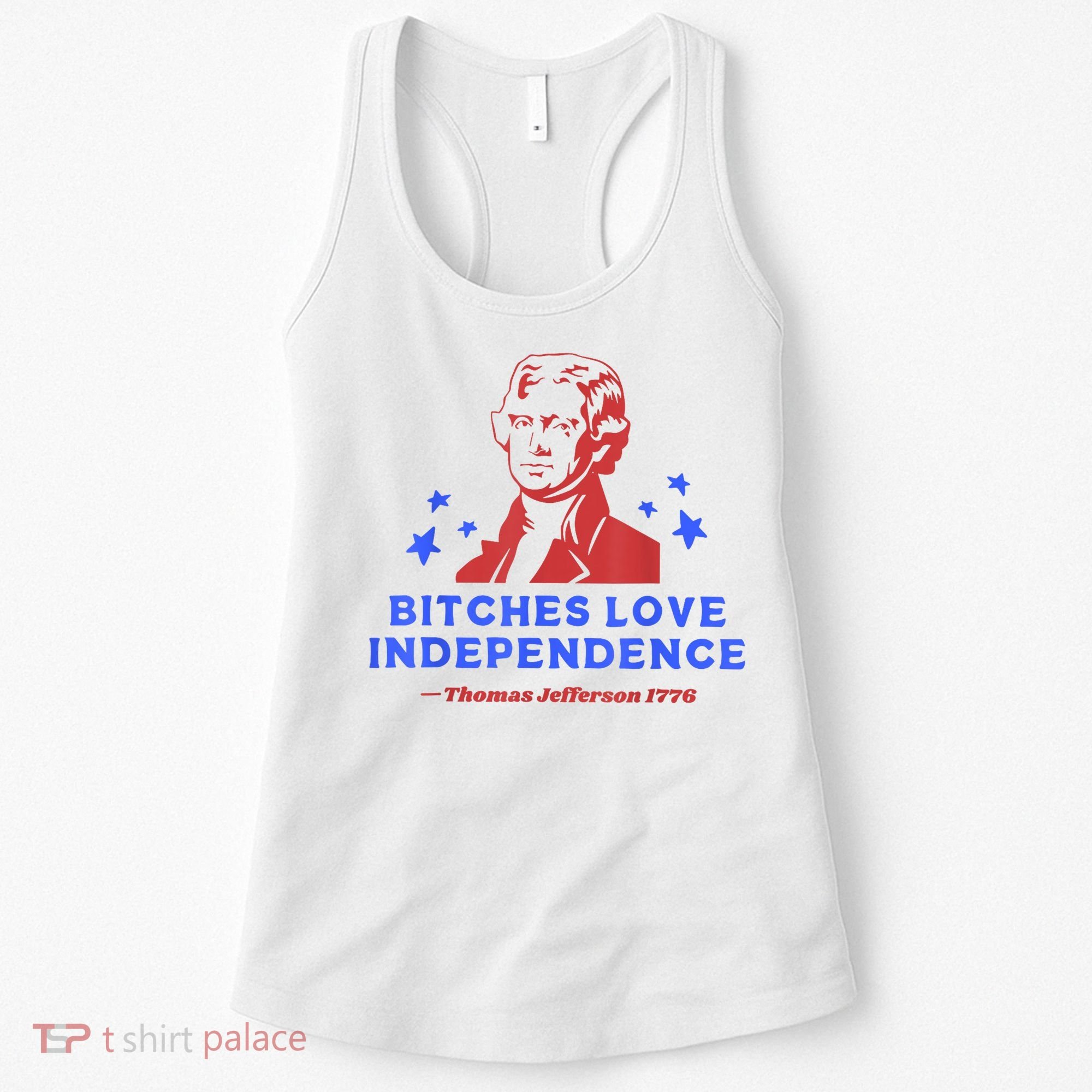 Bitches Love Independence Funny Founding Fathers 4th Of July Women's Tank Top