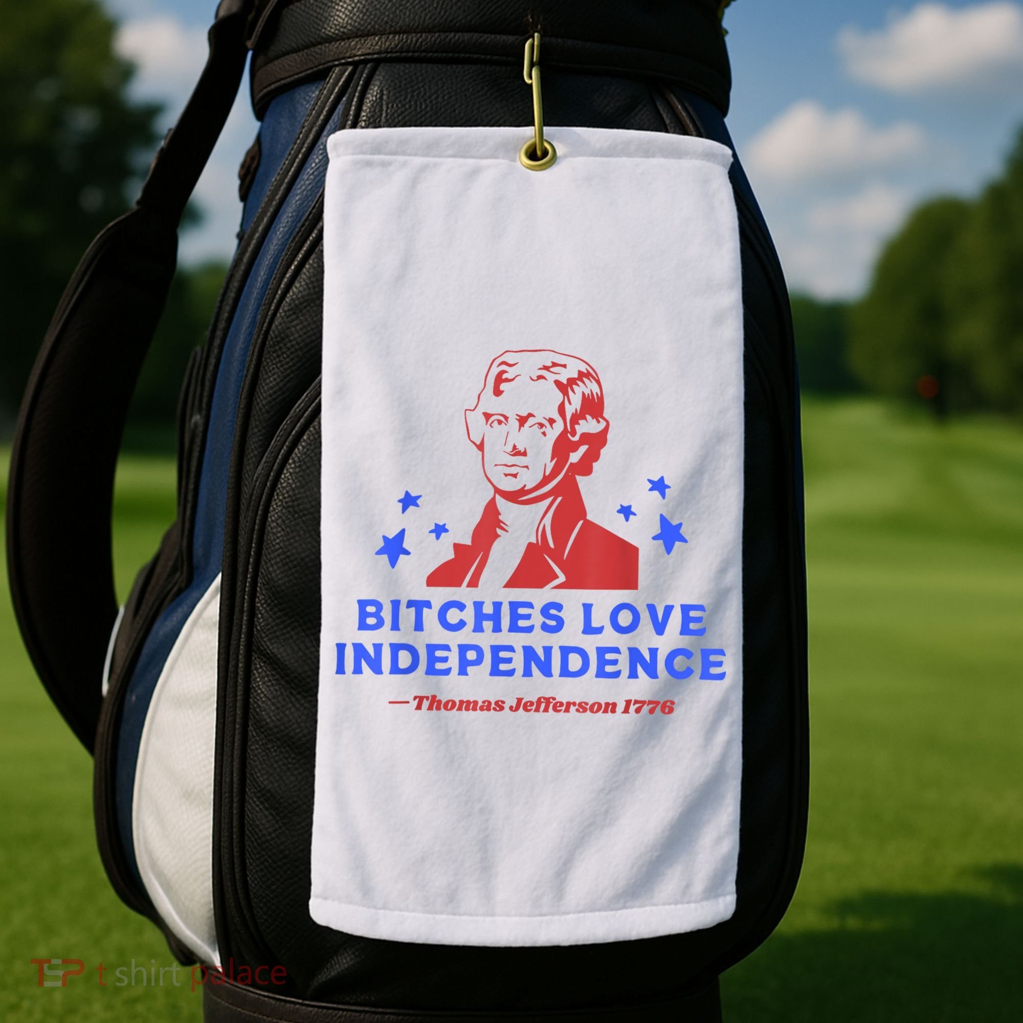 Bitches Love Independence Funny Founding Fathers 4th Of July Golf Towel