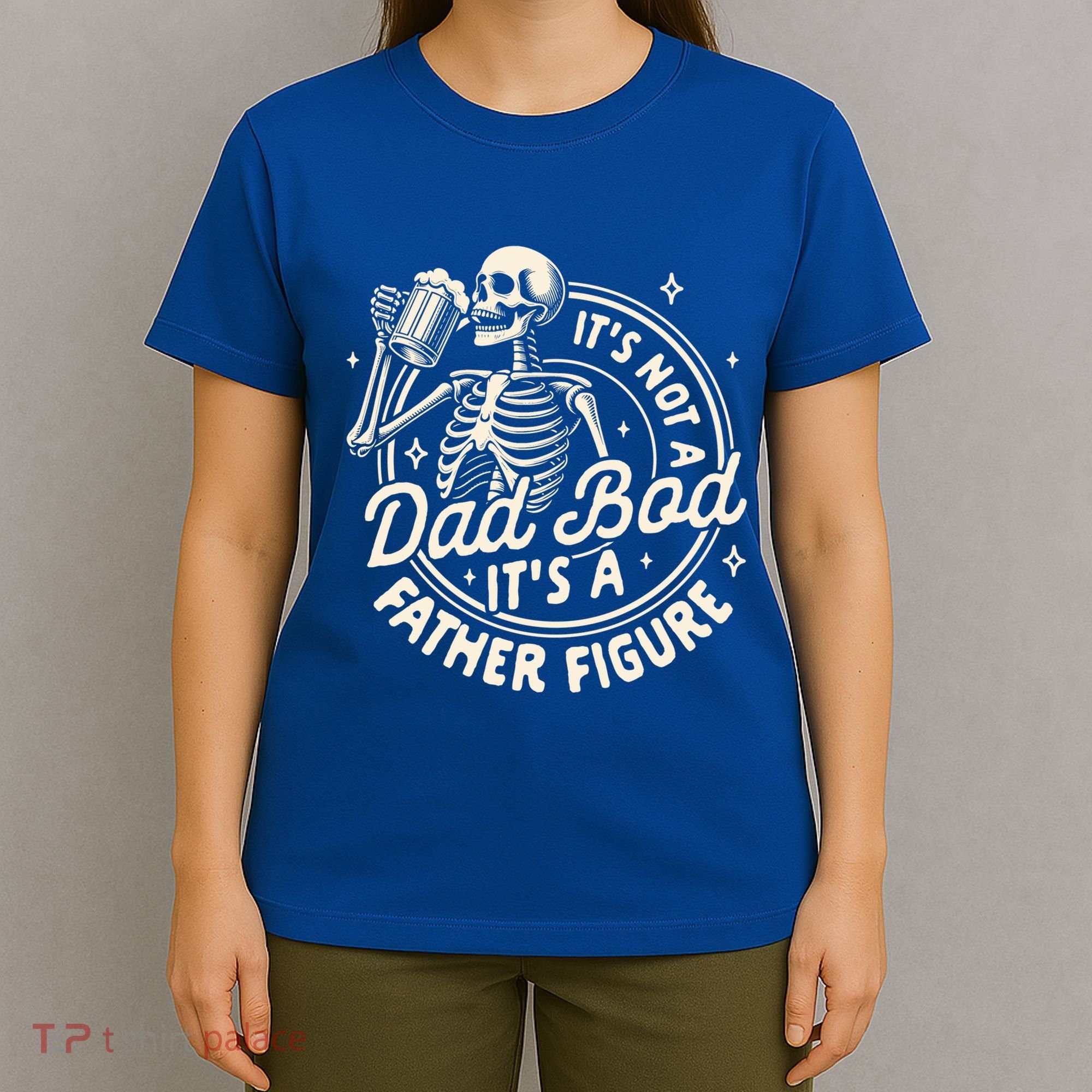 Beer Lover Ing ItS Not A Dad Bod ItS A Father Figure Gift T-Shirt