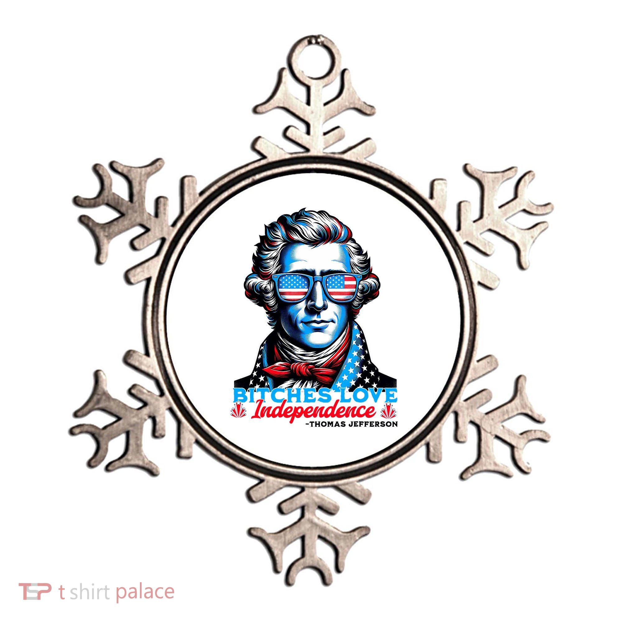 Bitches Love Independence Funny 4th Of July Thomas Jefferson Ornament