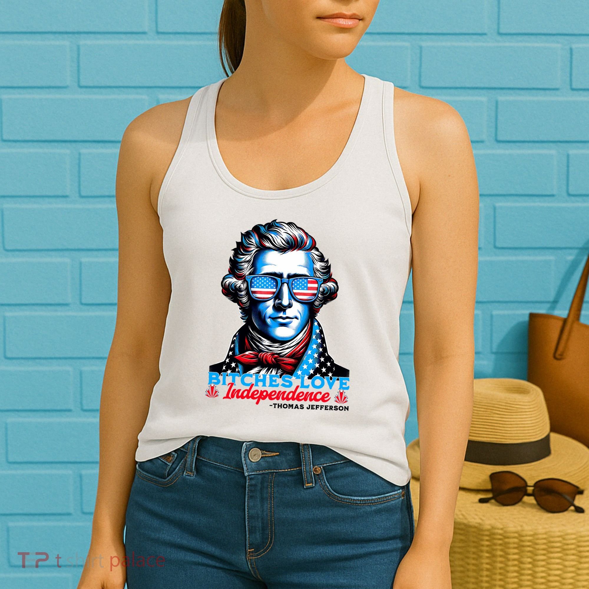 Bitches Love Independence Funny 4th Of July Thomas Jefferson Women's Tank Top