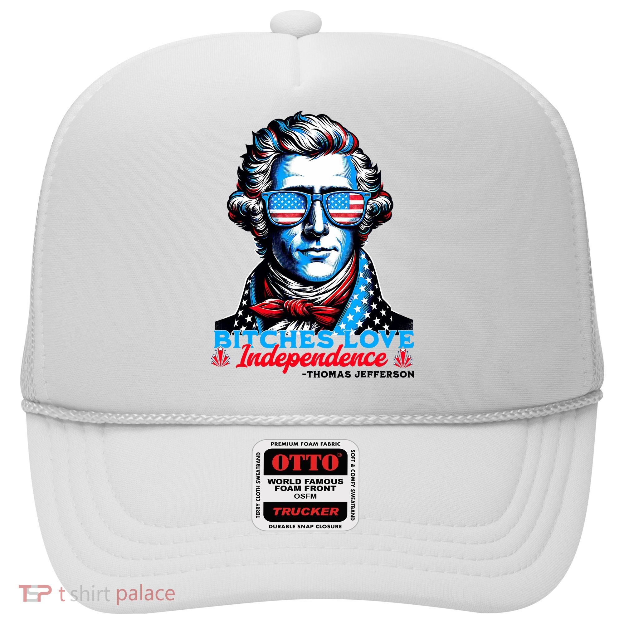 Bitches Love Independence Funny 4th Of July Thomas Jefferson Hat