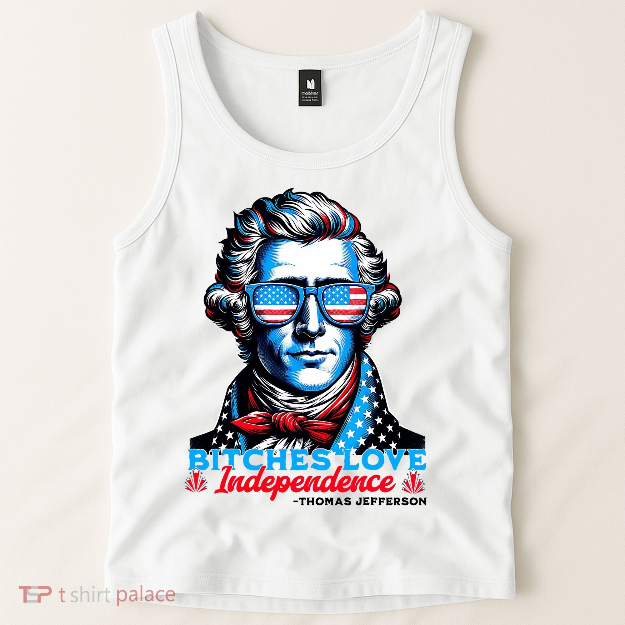 Bitches Love Independence Funny 4th Of July Thomas Jefferson Tank Top