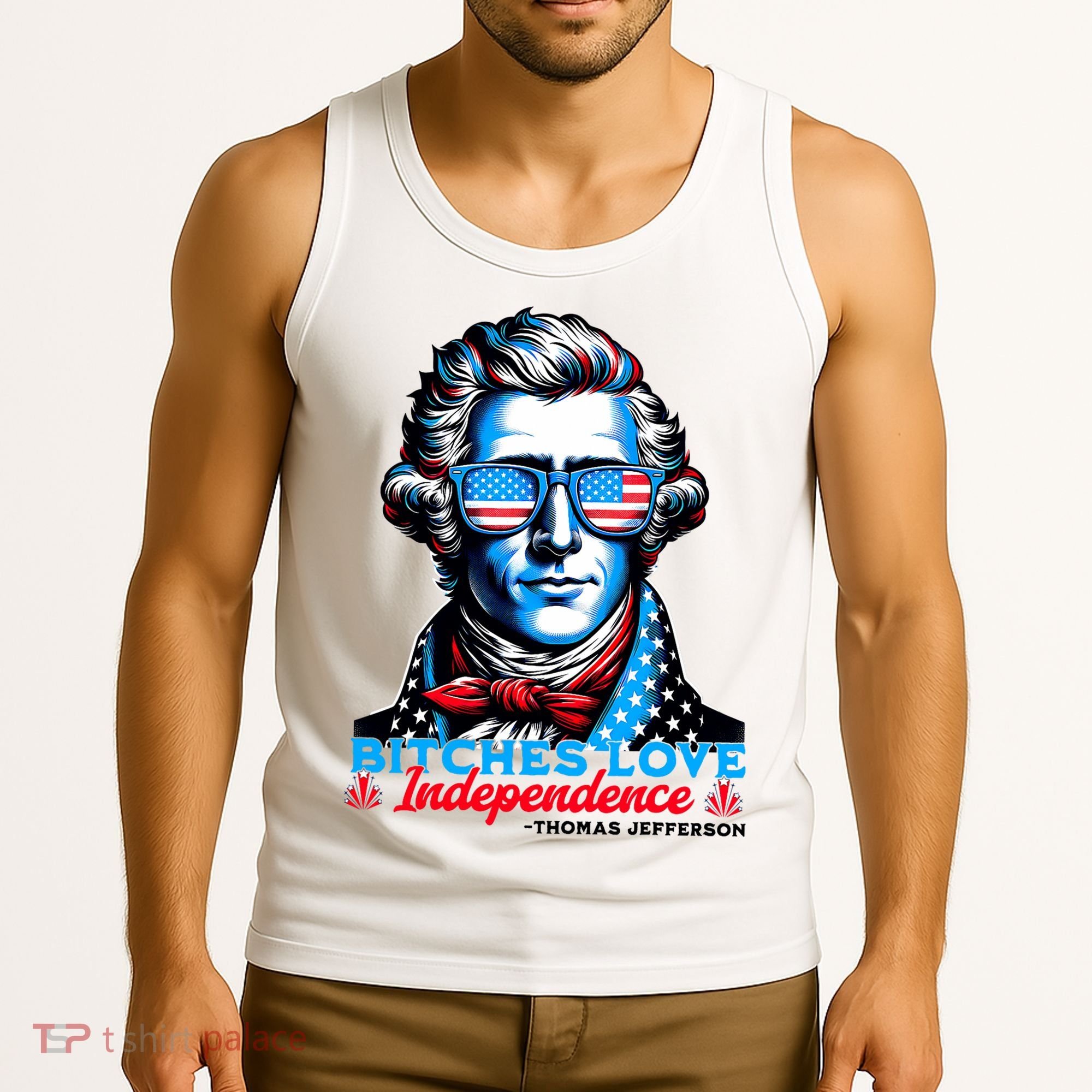 Bitches Love Independence Funny 4th Of July Thomas Jefferson Tank Top