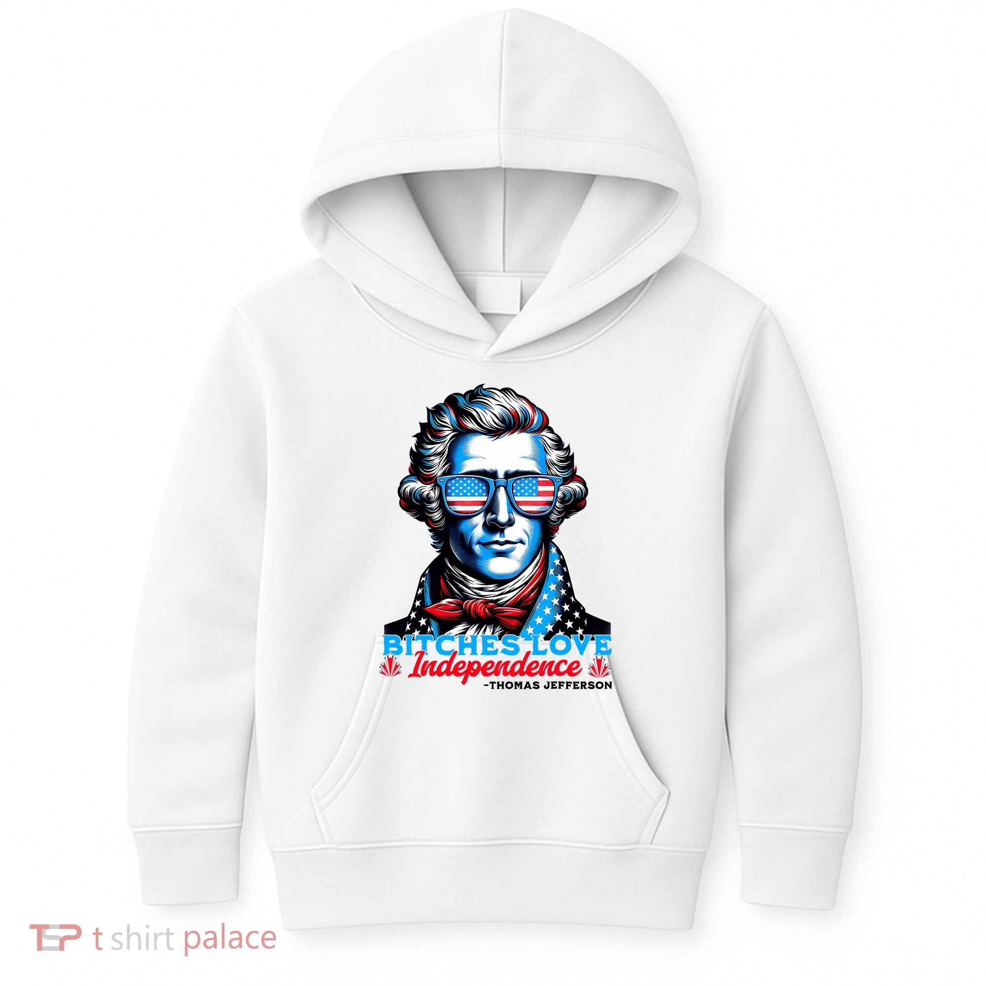 Bitches Love Independence Funny 4th Of July Thomas Jefferson Kids Hoodie