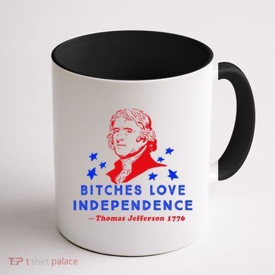 Bitches Love Independence Thomas Jefferson 1776 Coffee Mug back