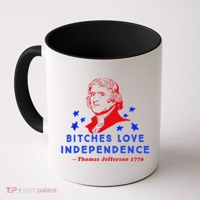 Bitches Love Independence Thomas Jefferson 1776 Coffee Mug