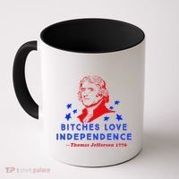 Bitches Love Independence Thomas Jefferson 1776 Coffee Mug thumb 0