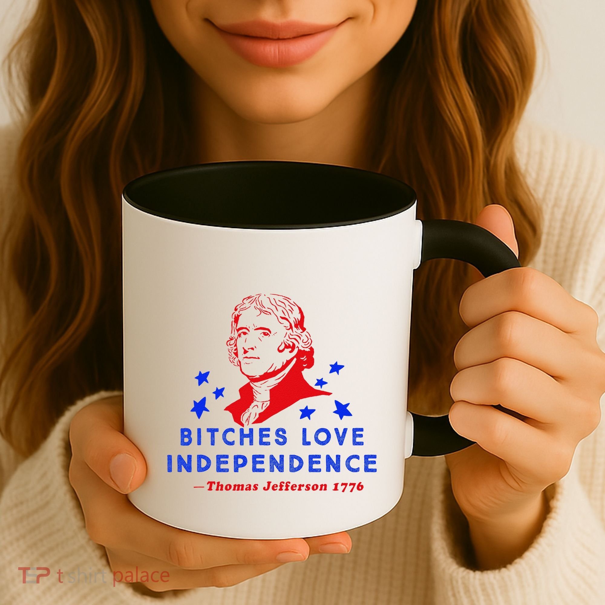Bitches Love Independence Thomas Jefferson 1776 Coffee Mug