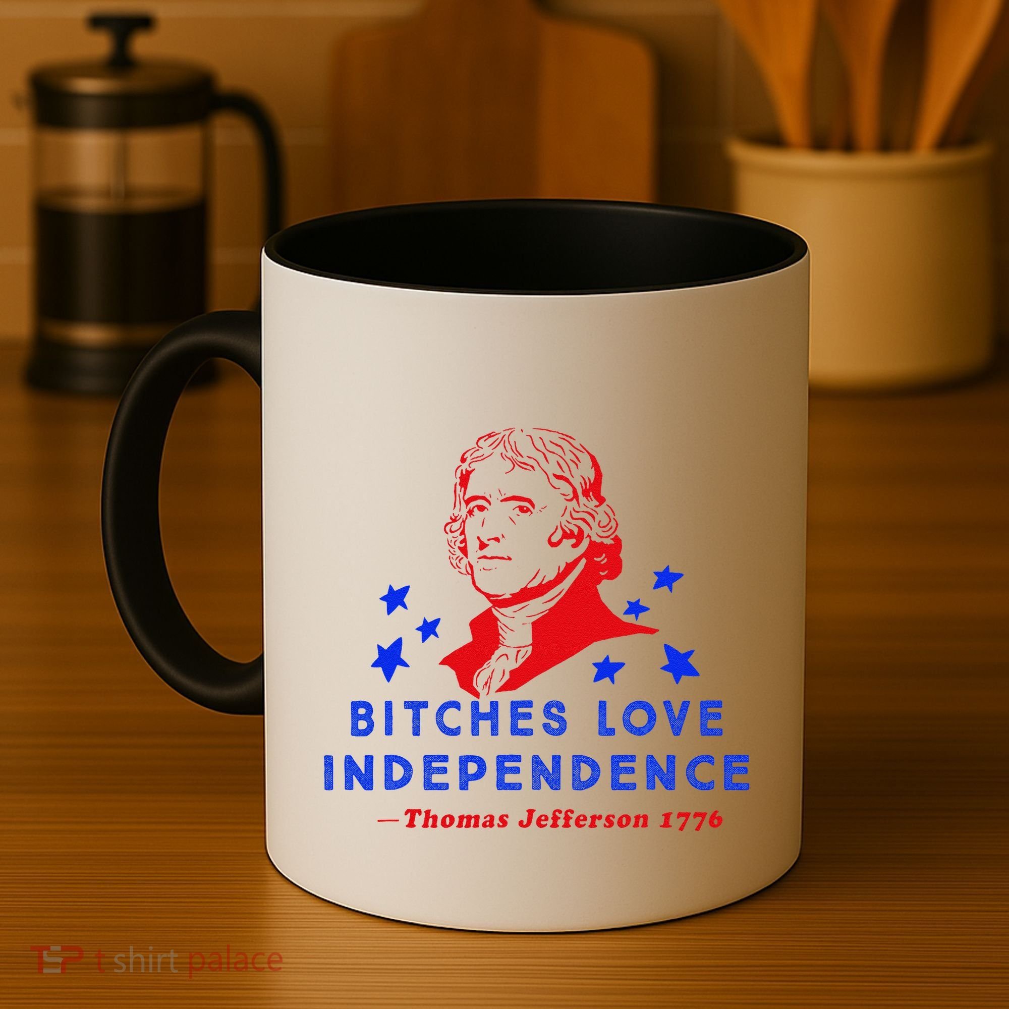Bitches Love Independence Thomas Jefferson 1776 Coffee Mug