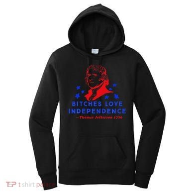Bitches Love Independence Thomas Jefferson 1776 Women's Hoodie