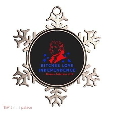 Bitches Love Independence Thomas Jefferson 1776 Ornament