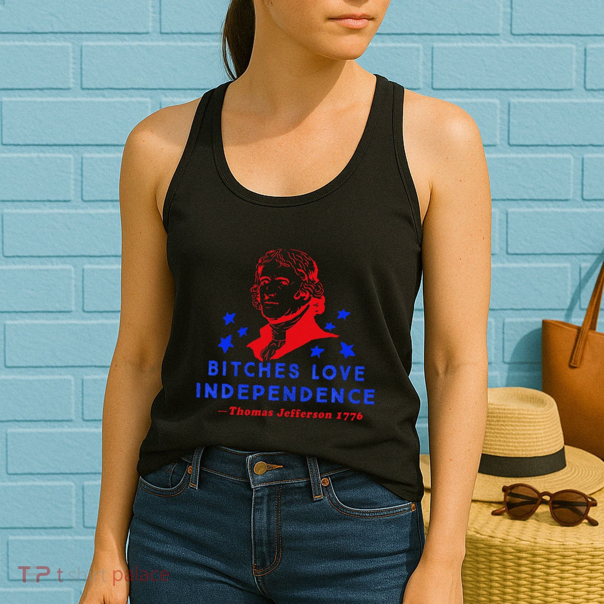 Bitches Love Independence Thomas Jefferson 1776 Women's Tank Top