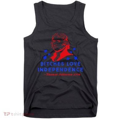 Bitches Love Independence Thomas Jefferson 1776 Tank Top