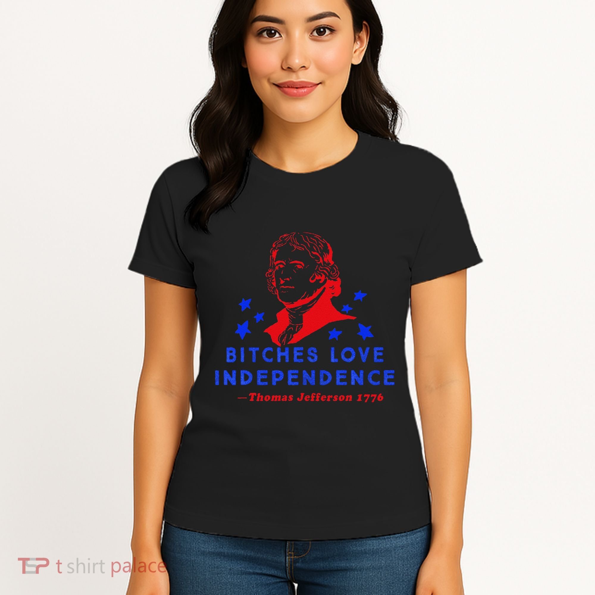 Bitches Love Independence Thomas Jefferson 1776 Women's T-Shirt