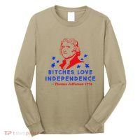 Bitches Love Independence Thomas Jefferson 1776 Long Sleeve Shirt thumb 0