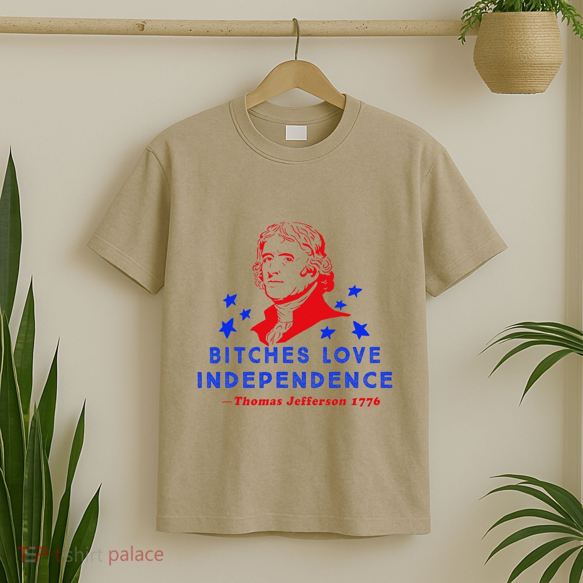 Bitches Love Independence Thomas Jefferson 1776 T-Shirt