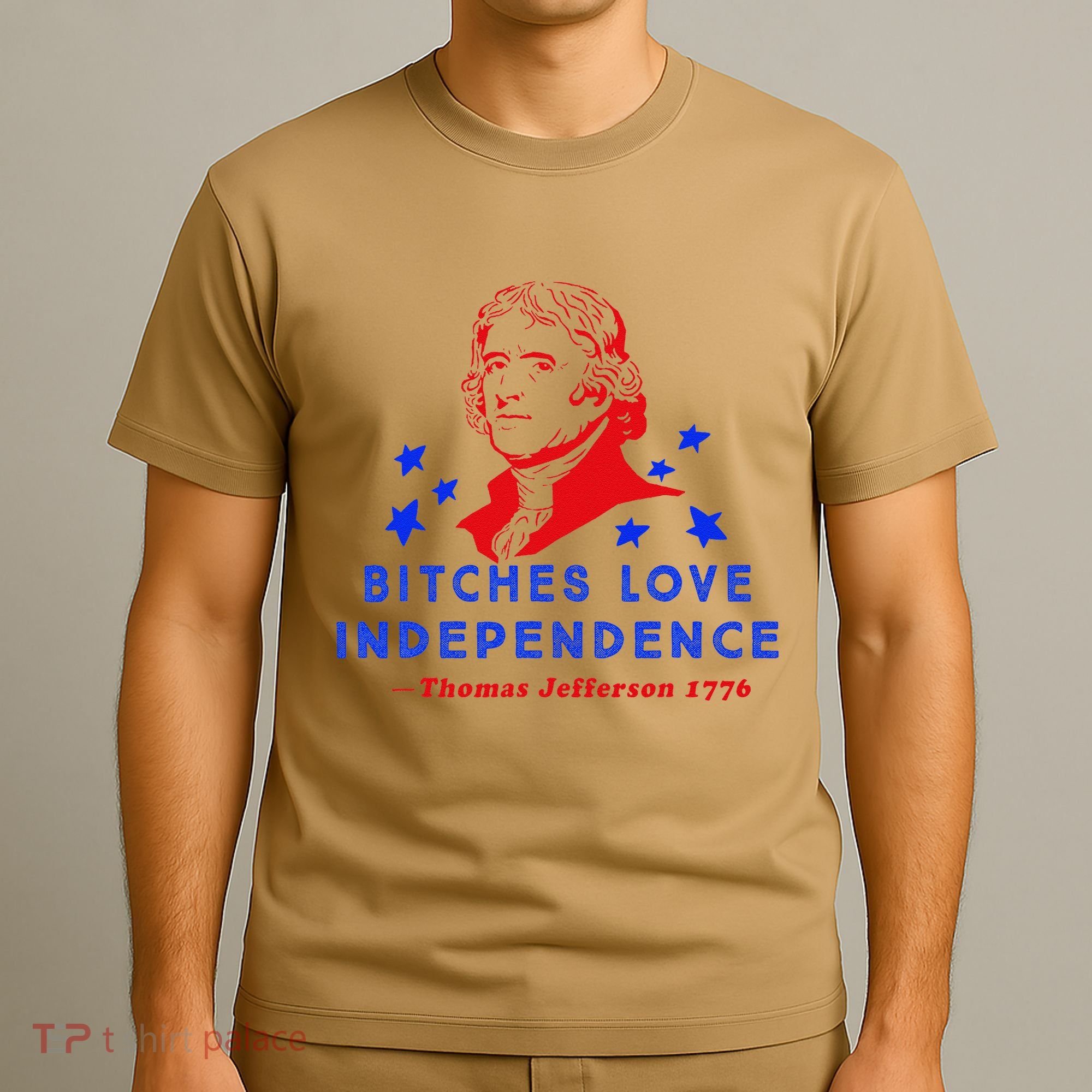 Bitches Love Independence Thomas Jefferson 1776 T-Shirt