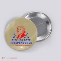 Bitches Love Independence Thomas Jefferson 1776 Button thumb 0