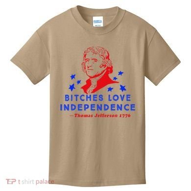 Bitches Love Independence Thomas Jefferson 1776 Kids T-Shirt