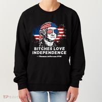 Bitches Love Independence Funny Founding Fathers 4th Of July Women's Sweatshirt thumb 0