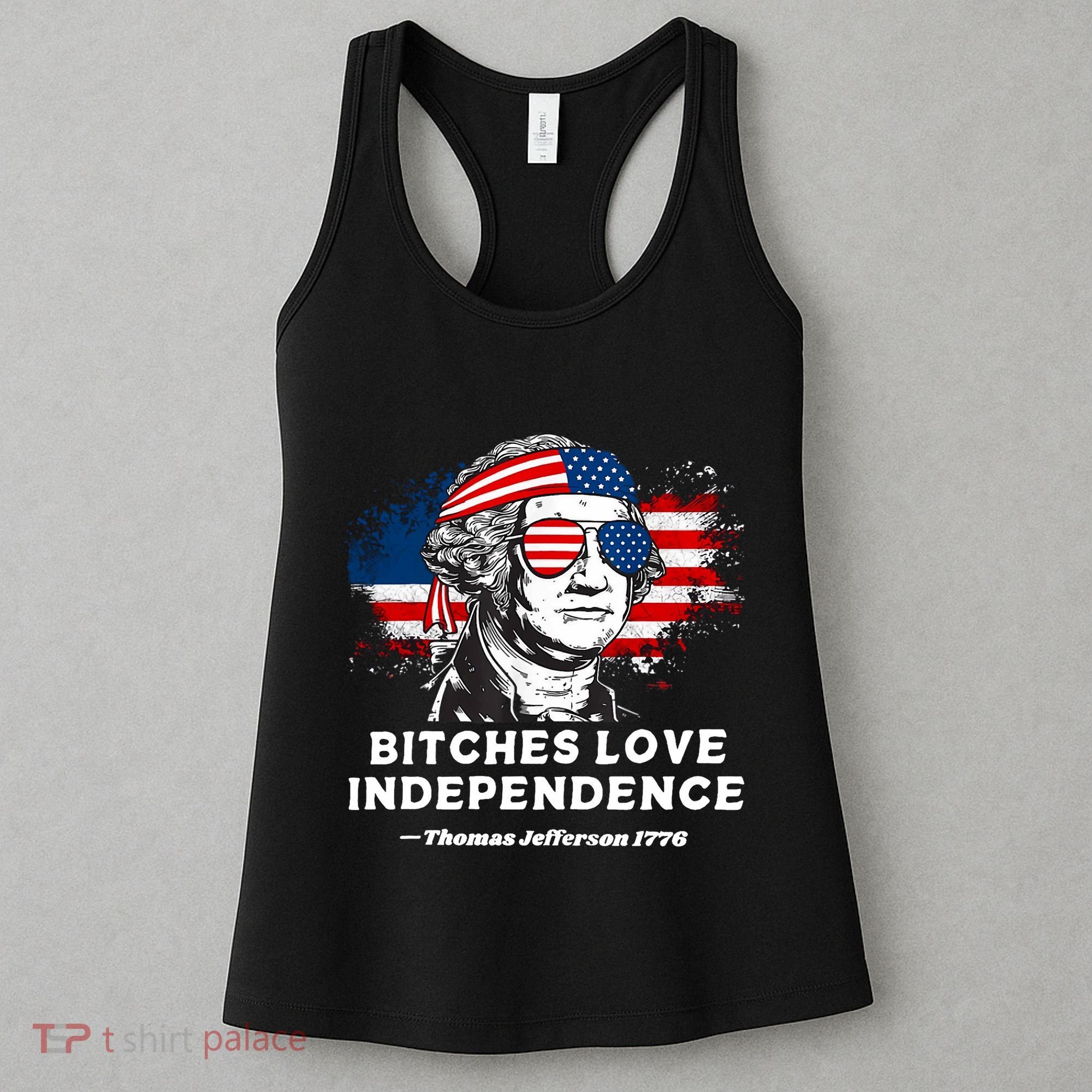 Bitches Love Independence Funny Founding Fathers 4th Of July Women's Tank Top