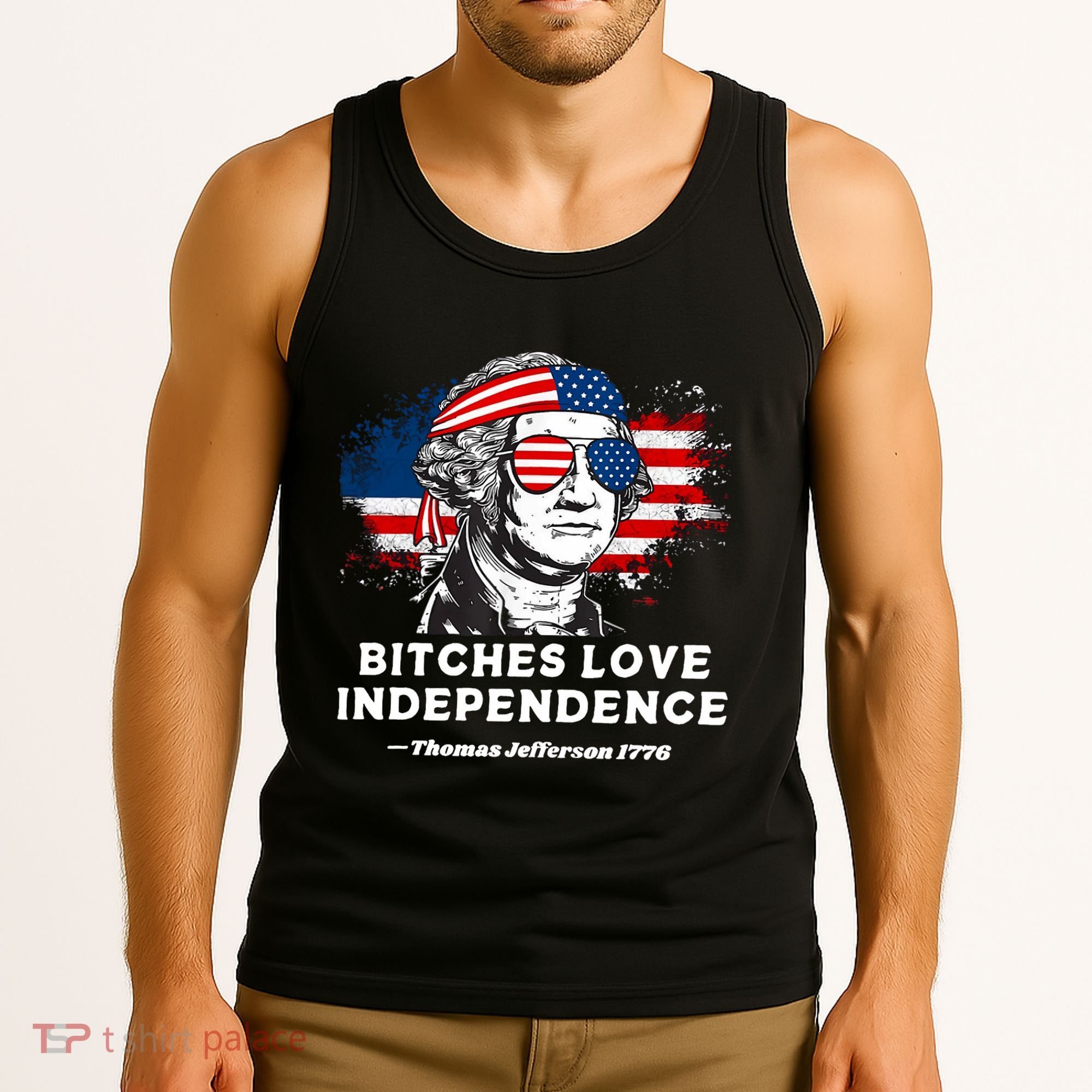 Bitches Love Independence Funny Founding Fathers 4th Of July Tank Top