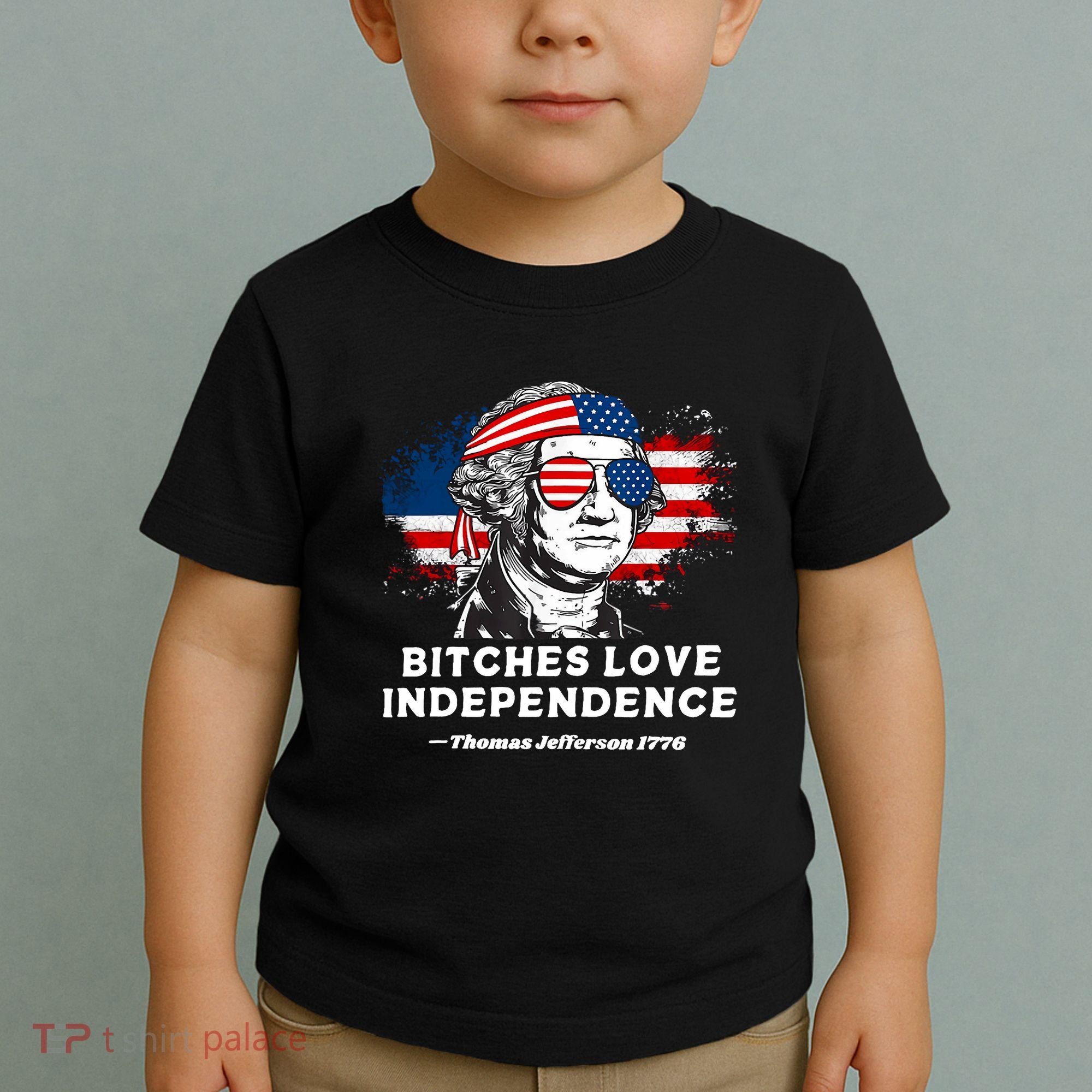 Bitches Love Independence Funny Founding Fathers 4th Of July Toddler T-Shirt