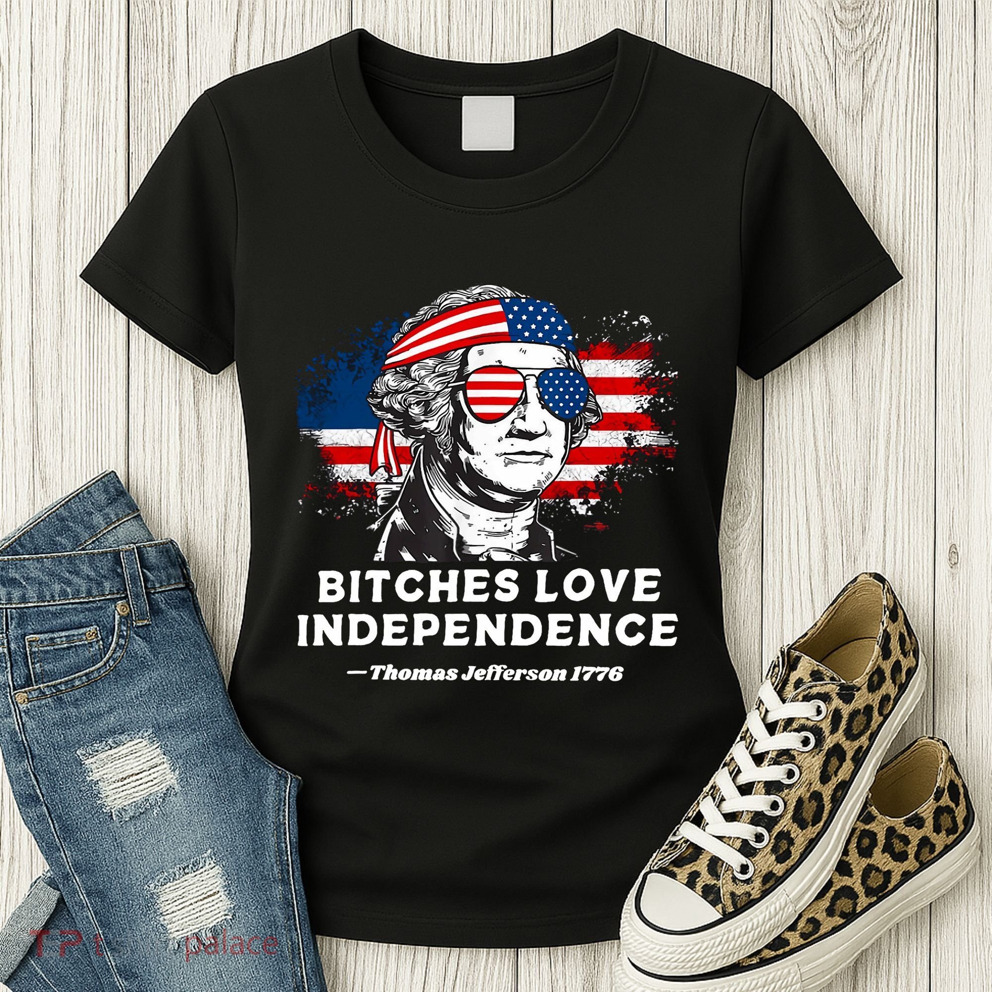 Bitches Love Independence Funny Founding Fathers 4th Of July Women's T-Shirt