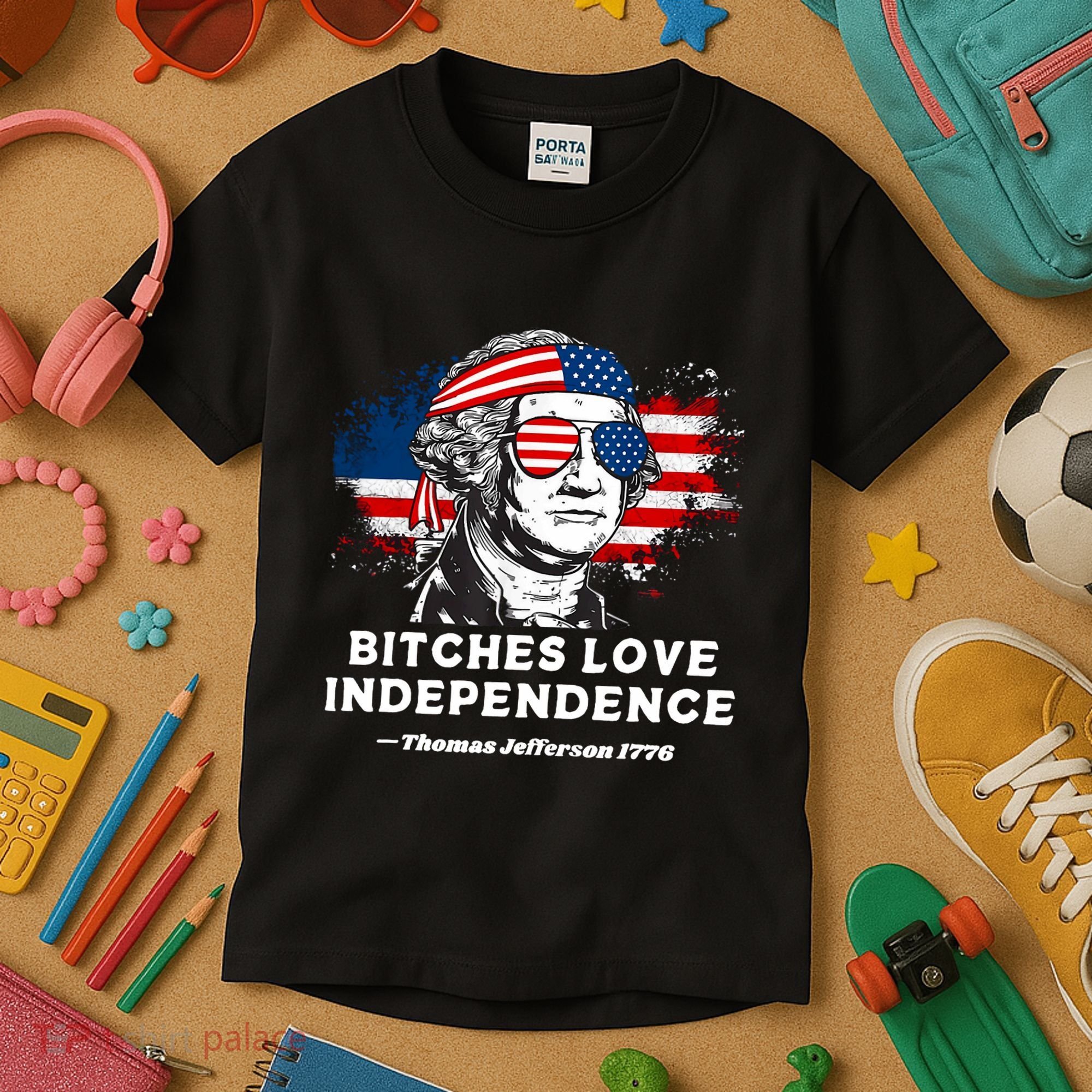 Bitches Love Independence Funny Founding Fathers 4th Of July Kids T-Shirt