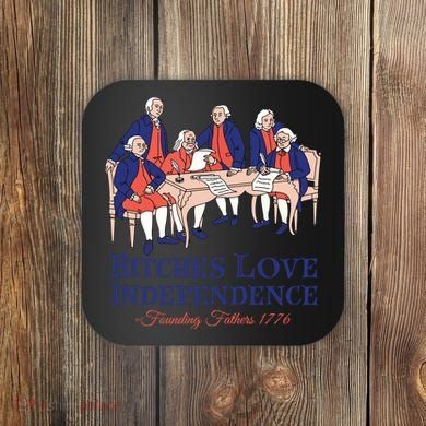 Bitches Love Independence 4th Of July Coaster