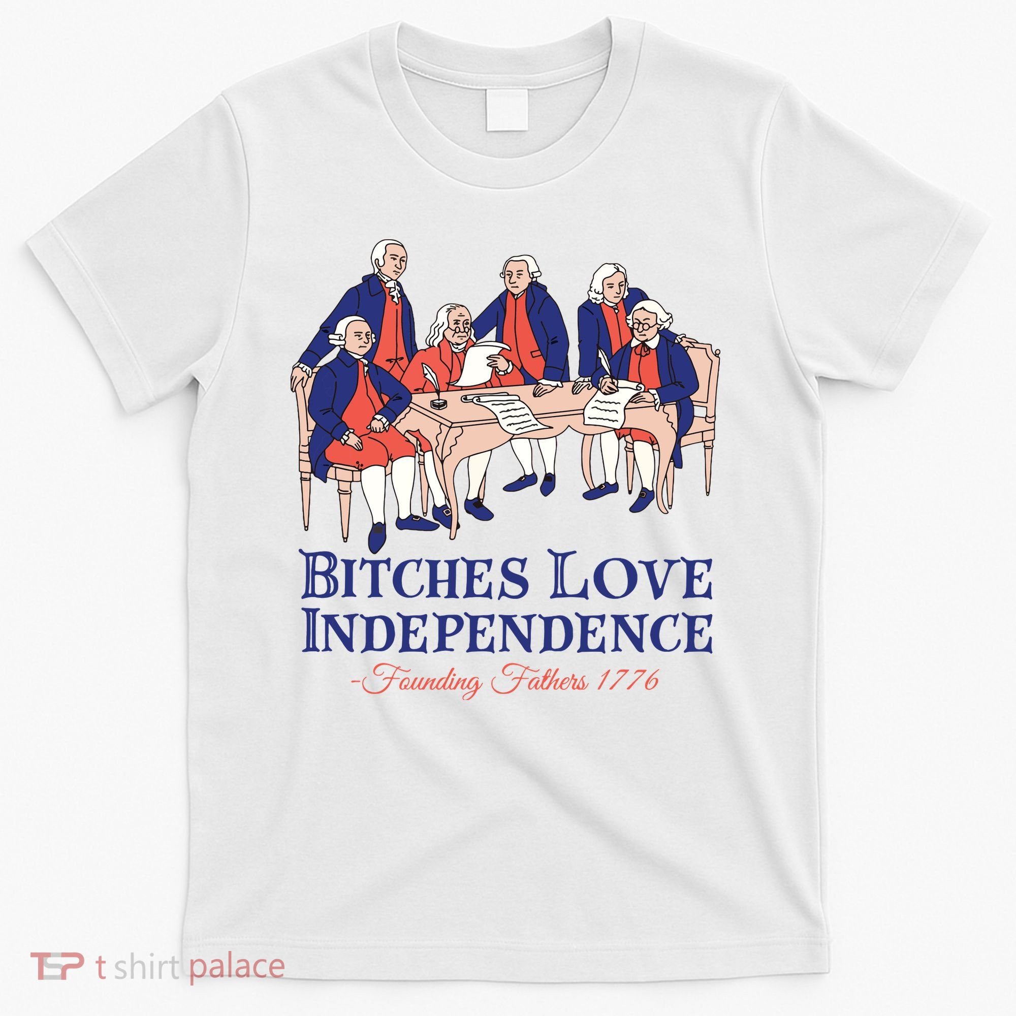 Bitches Love Independence 4th Of July T-Shirt