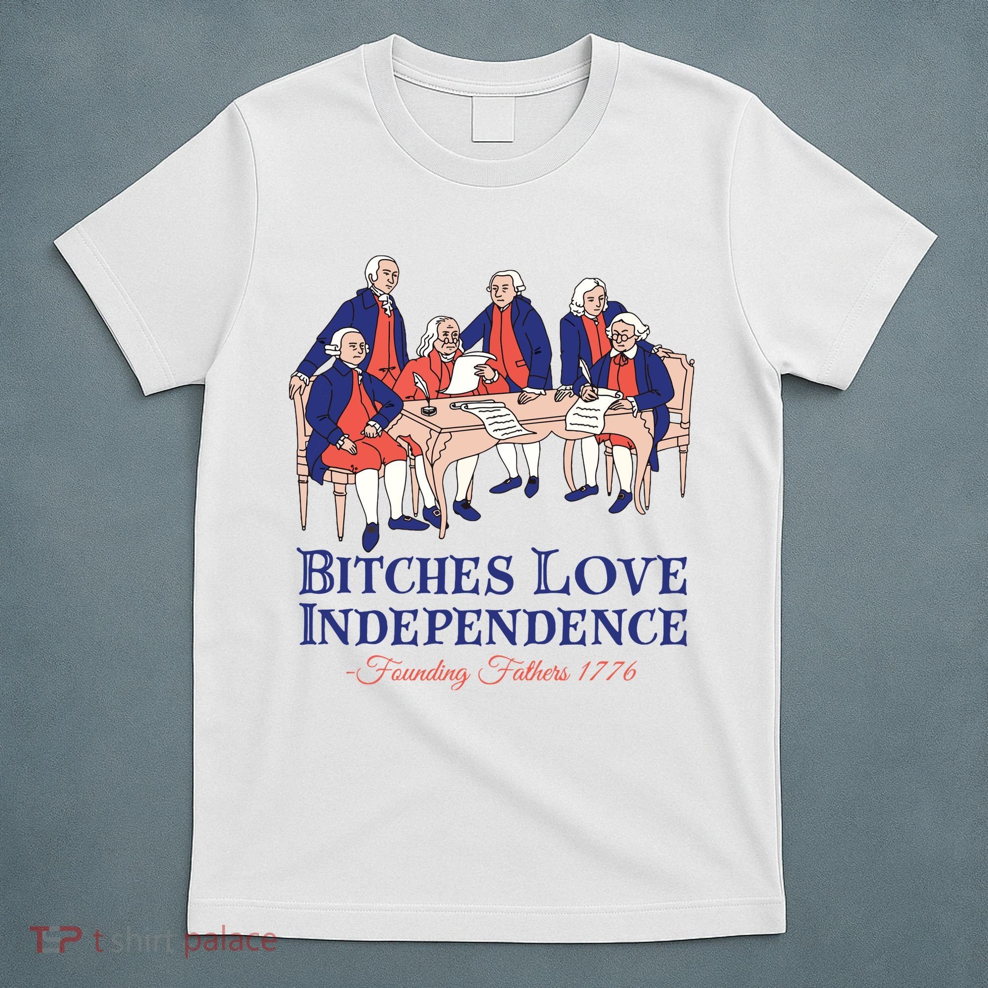 Bitches Love Independence 4th Of July T-Shirt
