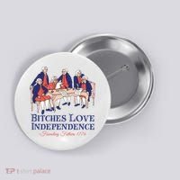 Bitches Love Independence 4th Of July Button thumb 0