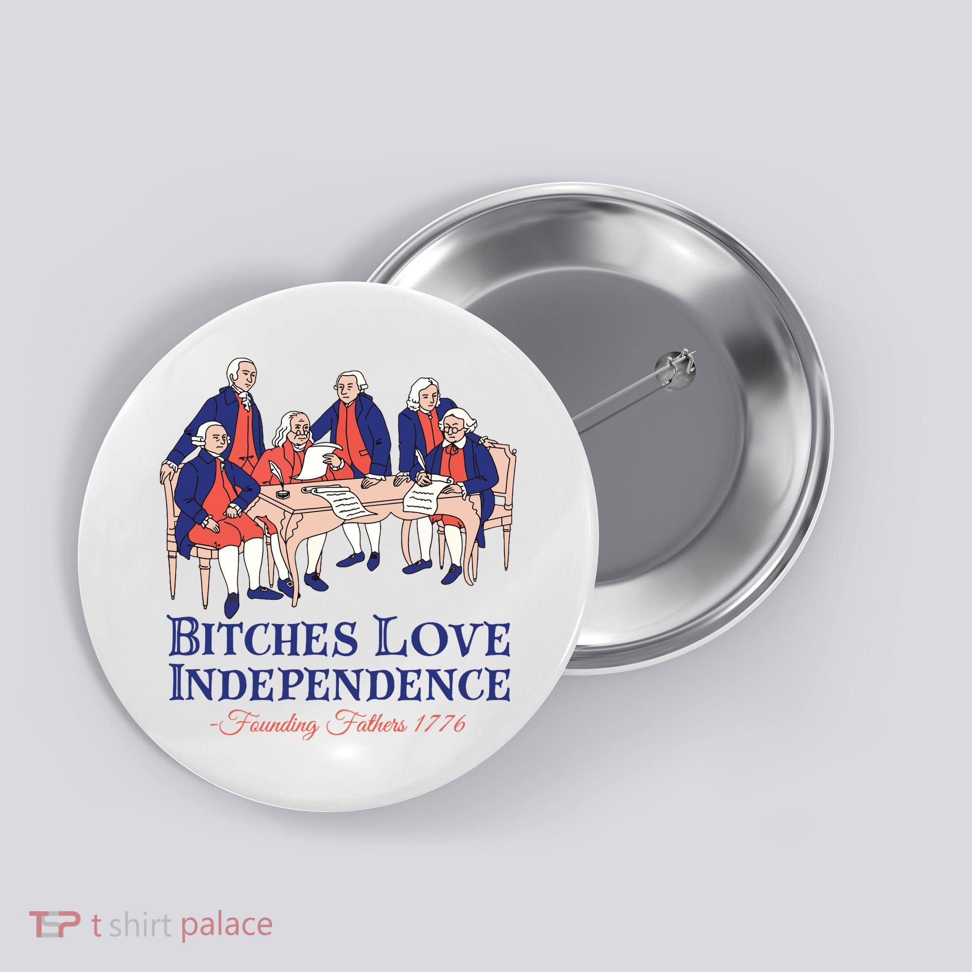 Bitches Love Independence 4th Of July Button
