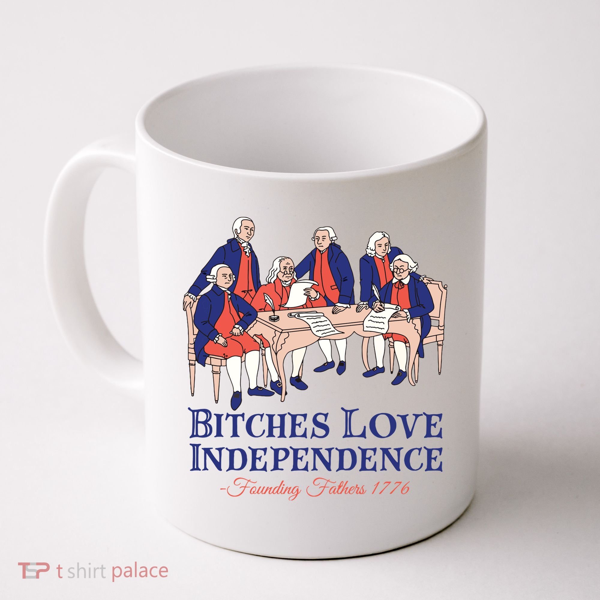 Bitches Love Independence 4th Of July Coffee Mug