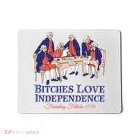 Bitches Love Independence 4th Of July Mousepad thumb 0
